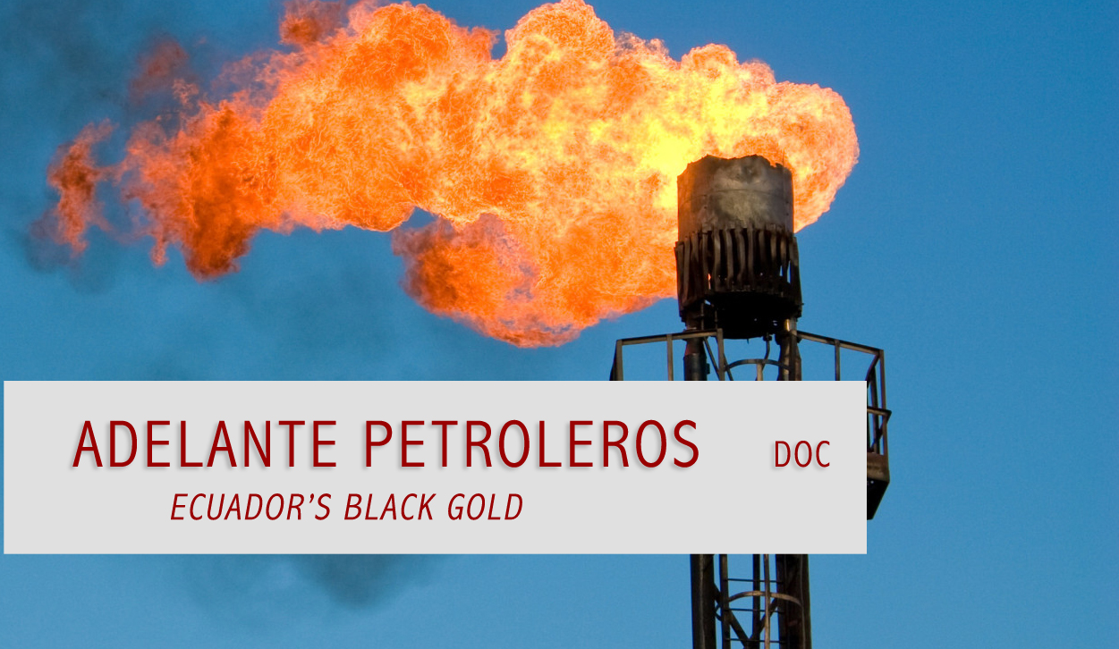 ADELANTE PETROLEROS, l’oro nero dell’Ecuador